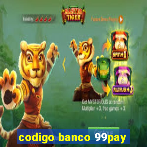 codigo banco 99pay